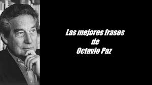 Una frase irreverente para describir la sociedad de clases en méxico. Frases Celebres De Octavio Paz Youtube