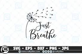 Download Just Breathe Dandelion Graphic By Crafty Files Creative Fabrica SVG Cut Files