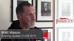 Matt Mason Bowling Update 21/03/2019