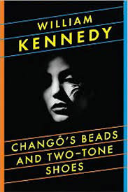 Chango's Beads' review: Another street view of American history from  William Kennedy