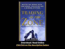 Douglas uncovers the underlying reasons for lack of consistency and helps traders overcome the ingrained mental habits that cost them money. Download Pdf Trading In The Zone Master The Market With Confidence Discipline And A Winning Attitude Video Dailymotion