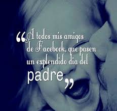 Es amargo y útil como el consejo del filósofo, está permitido a la gente y prohibido a los imbéciles. 52 Frases Mensajes Y Tarjetas Del Dia Del Padre Todo Imagenes