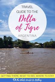 Complete Guide To Tigre Buenos Aires South America Travel Destinations South America Travel South America Destinations