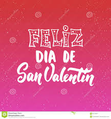 Feliz dia de san valentin. Feliz Dia De San Valentin Welcher Durchschnitte Gluckliche Valentinsgruss Tag Spanische Liebesbeschriftungs Kalligraphiephrase Vektor Abbildung Illustration Von Gezeichnet Dekoration 84730837