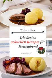 Wenn dir die ideen für weihnachtsgeschenke einfach nicht kommen wollen, suchst du im internet nach ideen für coole weihnachtsgeschenke für verwandte und an fernsehen ist nicht zu denken, weil man die ganze zeit in der küche das weihnachtsessen vorbereiten muss, und niemand hilft mit. Die Besten Schnellen Rezepte Fur Heiligabend Rezepte Fur Heiligabend Weihnachtsessen Rezepte Einfach Weihnachtsessen Rezepte