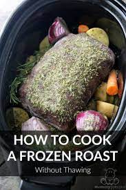 How To Cook A Frozen Roast Without Thawing Recipe Pot Roast Crock Pot Recipes Cooking A Roast Crockpot Roast