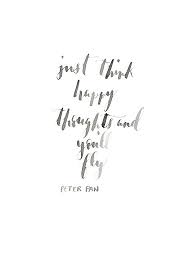 Disney Quote Just Think Happy Thoughts And You Ll Fly Etsy Happy Thoughts Quotes Think Happy Thoughts Happy Thoughts