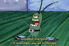 You never know the true value of a moment until it becomes a memory. 25 Of The Most Hilarious Spongebob Quotes