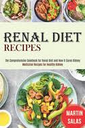 Find renal diet recipes, food lists, and more to help you succeed on your kidney diet. Renal Diet Recipes The Comprehensive Cookbook For Renal Diet And How It Cures Kidney Medicinal Recipes For Healthy Kidney