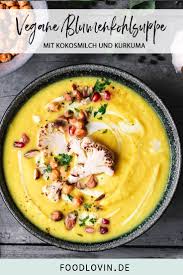 Vegane Blumenkohl Kokos Suppe Mit Kurkuma Blumenkohlsuppe Blumenkohl Kokossuppe