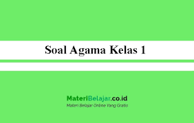 Latihan soal pai online kurikulum 2013 untuk sd kelas 1. Soal Agama Kelas 1 Sd Mi Semester 1 2 2021 Pg Dan Essay