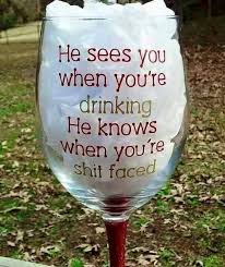 He Sees You When You Re Drinking Wine Glass From The Dollar Store Could Be A Super Inexpensive Gi Christmas Wine Glasses Wine Glass Sayings Christmas Wine