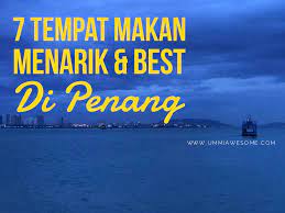 Pulau pinang merupakan negeri pertama yang menjadi petempatan british di semenanjung malaysia dan juga negeri yang berpisah dua belah di malaysia. 7 Tempat Makan Menarik Dan Best Di Penang Pulau Pinang Tempat Pulau