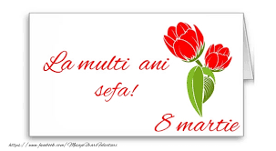 O felicitare, o scrisoare, un mesaj, un sms, o urare pot aduce bucurie in suflet si zambetul pe chipul femeilor din viata noastra. Felicitari De 8 Martie Pentru Sefa La Multi Ani Sefa Mesajeurarifelicitari Com