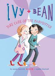 From beloved children's book author annie barrows, the ivy & bean collection has been delighting preschool, kindergarten, elementary, and kids of all ages for nearly two decades. Ivy And Bean Take Care Of The Babysitter 4 Abdo