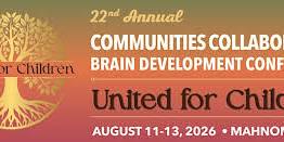 22nd Annual Communities Collaborative Brain Development Conference