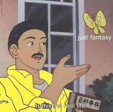 Dopl3r Com Memes Just Fantasy S This The Real Life