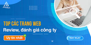 Top 7 các trang website đánh giá, review công ty uy tín nhất