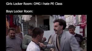 You can pm and/or email me at gabrielmcfly20@gmail.com and i will. Boys Locker Room Borat Meme Youtube