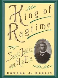 Find, read, and share scott joplin quotations. King Of Ragtime Scott Joplin And His Era By Edward A Berlin