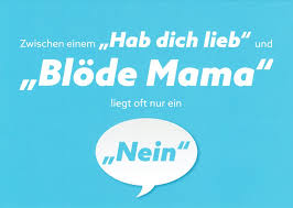 Ich habe dich so lieb! Postkarte Spruche Humor Zwischen Einem Hab Dich Lieb Und Einem Blode Mama Postkarten Universum De