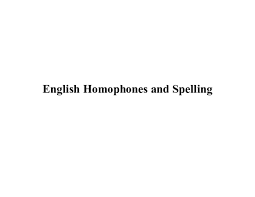 This site allows you to find in one place, all the synonyms and antonyms of the english language. Pdf English Homophones And Spelling Andreea Macoviciuc Academia Edu