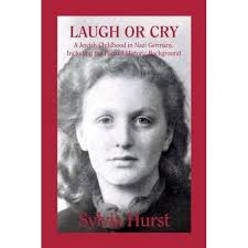 Laugh or Cry: A Jewish Childhood in Nazi Germany by Sylvia Hurst. Book One  9780993389702