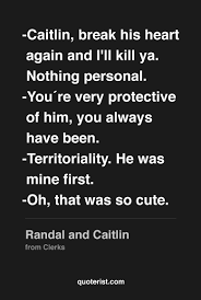 Oh Hey Caitlin Break His Heart Again This Time And I Ll Kill Ya Nothing Personal You Are Very Protective Movie Quotes Nerd Life Beautiful People Movie