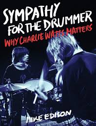 Fellow drummer and former member of the grateful dead,. Sympathy For The Drummer Why Charlie Watts Matters Edison Mike 9781493047734 Amazon Com Books