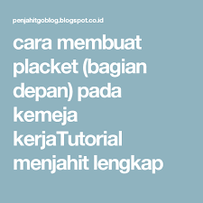 Cara Membuat Placket Bagian Depan Pada Kemeja Kerjatutorial Menjahit Lengkap Kemeja Menjahit
