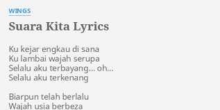 Download lagu mp3 & video: Suara Kita Lyrics By Wings Ku Kejar Engkau Di