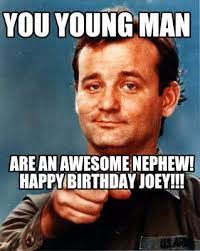 Young Man Are An Awesome Nephew Happy Birthday Joey Meme Maker Happy Birthday Nephew Nephew Birthday Happy Birthday Nephew Funny