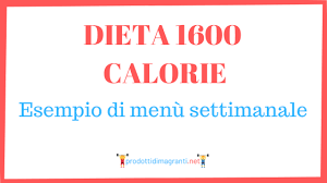 Dieta 1600 Calorie Esempio Di Menu Settimanale Prodotti Dimagranti