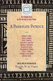 A Passionate Patience Ten Filipino Poets On The Writing Of Their Poems By Ricardo M De Ungria