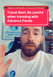 Travel Alert: Navigating Advance Parole Safely