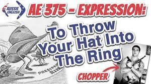 Ae 375 Expression To Throw Your Hat Into The Ring Aussie English