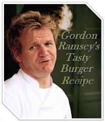 Gordon Ramsey Hamburger Recipe Hamburger Recipes Gordon Ramsey Burger Patty Recipe
