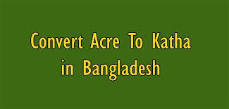 Mathematics · 1 decade ago. Convert Acre To Katha In Bangladesh Simple Converter