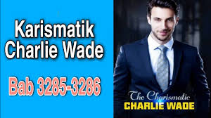 Jun 30, 2021 · baca juga: The Charismatic Charlie Wade Bab 3285 3286 Bahasa Indonesia Si Karismatik Charlie Wade Update Youtube