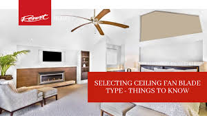 If a ceiling fan with lights is what you're looking for, a variety of light kits are available to choose from that you can add to this fan. Selecting Ceiling Fan Blade Type Things To Know Rovert Lighting