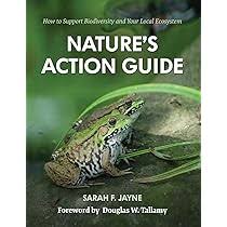 Nature's Action Guide: How to Support Biodiversity and Your Local  Ecosystem: Jayne, Sarah F., Tallamy, Dr. Douglas W.: 9780983235002:  Amazon.com: ...