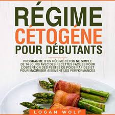 Maintenant cela n'a jamais été aussi facile pour trouver la re. Regime Cetogene Pour Debutants Programme D Un Regime Cetogene Simple De 14 Jours Avec Des Recettes Faciles Beginner S Ketogenic Diet A Simple 14 Day Ketogenic Diet Program With Easy Recipes By Logan Wolf