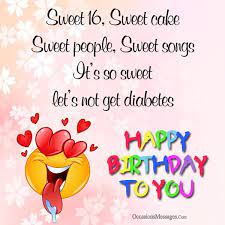Above all, though, it has been the most meaningful part of my life. Happy 16th Birthday Wishes Sweet Sixteen Birthday Messages
