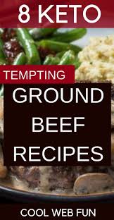 8 Tempting Keto Ground Beef Recipes Low Carb And Easy Cool Web Fun Beef Recipes Beef Recipes For Dinner Ground Beef Recipes For Dinner