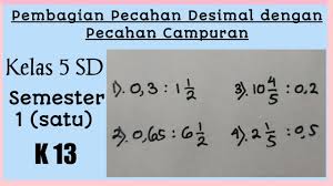 Cara Mudah Pembagian Pecahan Desimal Dengan Pecahan Campuran Matematika Kelas 5 Sd Mi Youtube