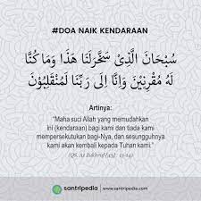 Selain daripada itu antum mestilah beradab dalam perjalanan, mematuhi. Doa Naik Kendaraan Sesuai Hadits