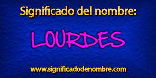 Significado De Lourdes