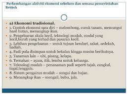 Wujud ekonomi duaan (dwiekonomi) iaitu ekonomi tradisional dan ekonomi dagangan. Bab 10 Dasar British Dan Kesannya Terhadap Ekonomi Negara Ppt Download