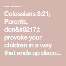 Colossians 3 21 Parents Don 8217 T Provoke Your Children In A Way That Ends Up Discouraging Them Bible Apps Common English Bible Colossians