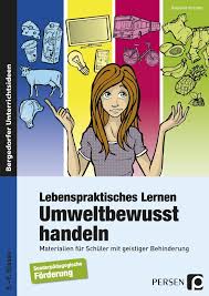Lebenspraktisches Lernen Umweltbewusst Handeln In 2020 Lernen Praktisch Umwelterziehung